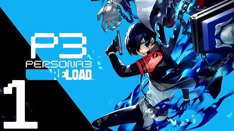 Persona 3 Reload Walkthrough P1 The Journey Begins