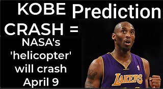 Prediction- KOBE CRASH = NASA's 'helicopter' will crash April 9