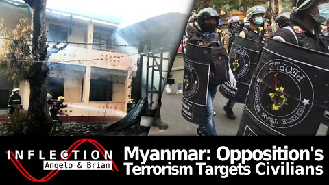Inflection EP04: Myanmar Opposition’s Terrorism Targets Civilians, Schools