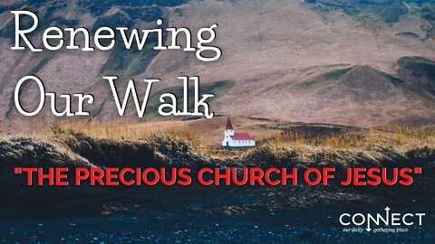 "Renewing Our Walk" - CONNECT - 7/8/2022