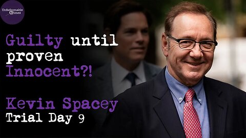 Guilty until Proven Innocent | Kevin Spacey | Trial Day 9