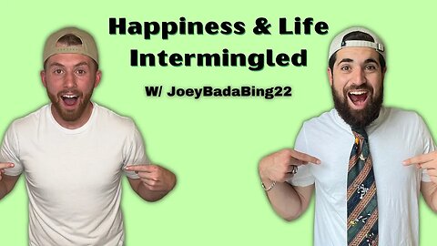 How To Find Happiness With JoeyBadaBing22