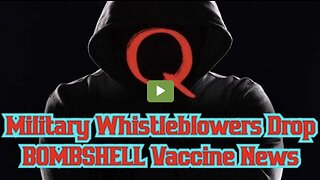 Military Whistleblowers Drop BOMBSHELL Vaccine News - it's Bad!!!