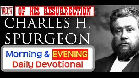 NOV 22 PM | OF HIS RESURRECTION | C H Spurgeon's Morning and Evening | Audio Devotional