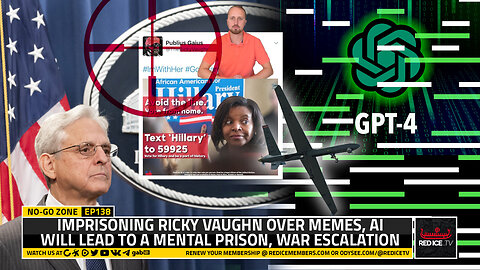 No-Go Zone: Imprisoning Ricky Vaughn Over Memes, AI Will Lead To A Mental Prison, War Escalation