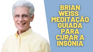 🧘‍♀️Brian Weiss - Meditação Guiada para Curar a Insônia.