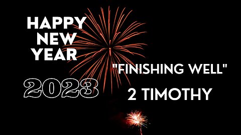 New Year Day Message 2 Timothy “Finish Well”