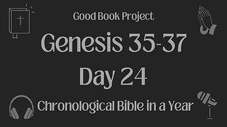 Chronological Bible in a Year 2023 - January 24, Day 24 - Genesis 35-37