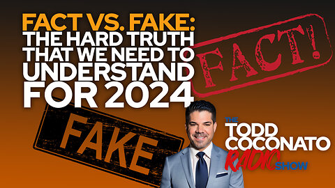 Todd Coconato 🎤 Radio Show • Fact Vs. Fake: The Hard Truth For 2024