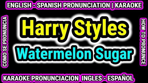 Harry Styles - Watermelon Sugar | Como hablar cantar con pronunciacion en ingles nativo español