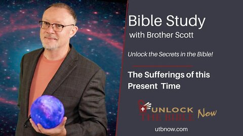 Unlock the Bible Now!: The Sufferings of this Present Time