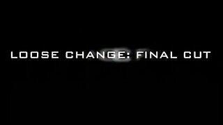 LOOSE CHANGE 911 - FINAL CUT