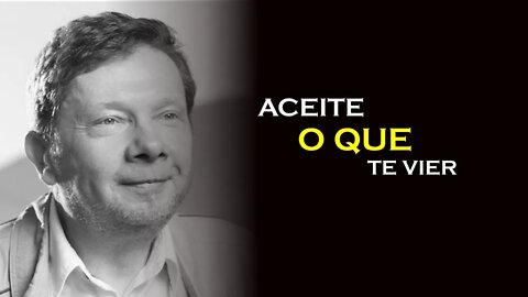 COMO ACEITAR O QUE VIER, ECKHART TOLLE, DUBLADO