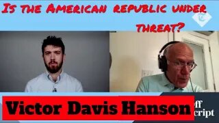 Is the American Republic Under Threat? - Victor Davis Hanson