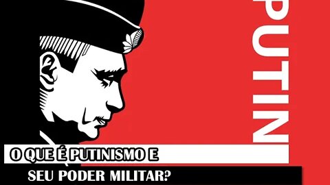 O Que É Putinismo E Seu Poder Militar?