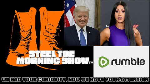Steel Toe Evening Show 06-27-23 Rumble Wants Steel Toe Youtube Doesn't