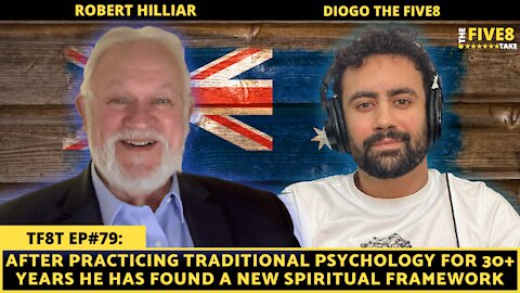 TF8T ep#79: Robert Hilliar (The Mind & Soul with a 40 year Psychology vet)