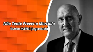 Burton Malkiel - Não Tente Prever o Mercado (Legendado)