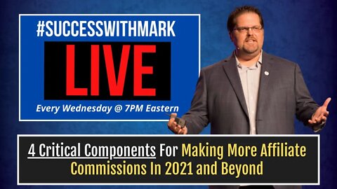 4 Critical Components For Making More Affiliate Commissions In 2022 and Beyond