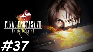 Let's Play Final Fantasy 8 Remastered - Part 37