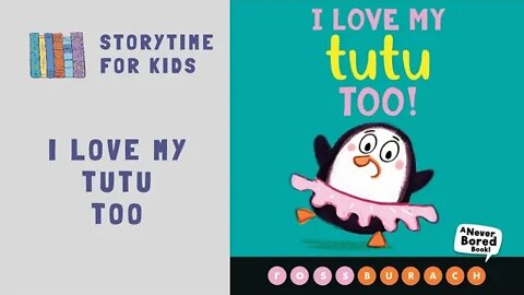 @Storytime for Kids | I Love My Tutu Too by Ross Burach