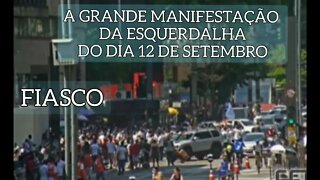 FIASCO MANIFESTAÇÃO ESQUERDALHA NA PAULISTA 12 DE SETEMBRO.