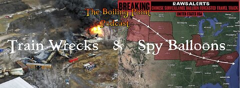 Episode 102: Spy Balloons, Train Wrecks & More