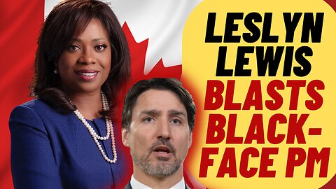 MP Leslyn Lewis BLASTS Trudeau As Blackface PM