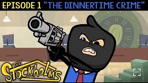 The Stockholms Ep 1: The Dinnertime Crime