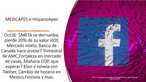 Oct26:META se derrumba,pierde 20%!Mercado mixto,Banco de Canada hace pivote?Trimestral AMC,GDP?y +