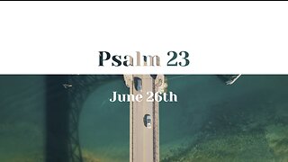 June 26th - Psalm 23 |Reading of Scripture (HCSB)|