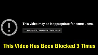 This Video Has Been Blocked 3 Times, I Wonder Why