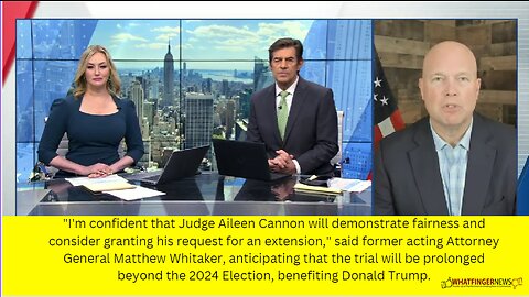 I'm confident that Judge Aileen Cannon will demonstrate fairness and consider granting his request