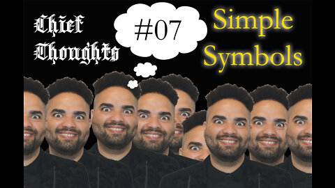 Chief Thoughts #007: Simple Symbols