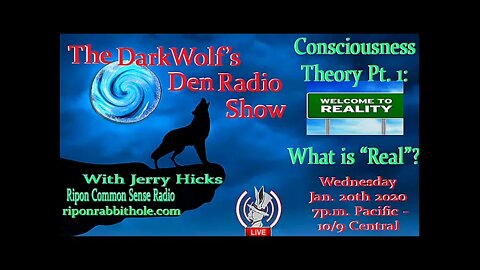 🐺The DarkWolf's Den Radio Show🐺EP 53 : Consciousness Theory Pt.1- What is "Real?"