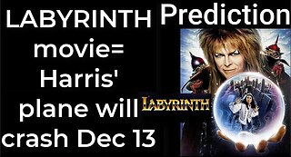 Prediction - LABYRINTH movie = Harris' plane will crash Dec 13