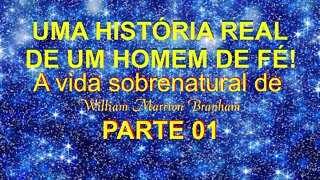 A VIDA SOBRENATURAL DE WILLIAM MARRION BRANHAM PARTE 1