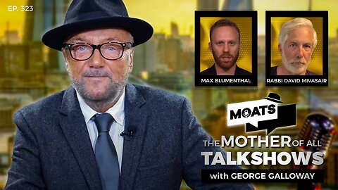 SUCK IT UP - MOATS with George Galloway Ep 323