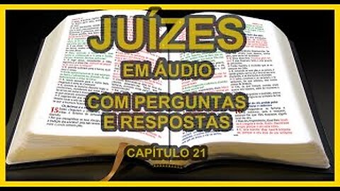JUÍZES EM ÁUDIO COM PERGUNTAS E RESPOSTAS - CAPÍTULO 21.