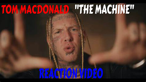 TOM MACDONALD THE MACHINE" REACTION VIDEO