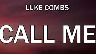 🔴 LUKE COMBS - CALL ME (LYRICS)