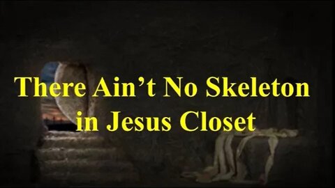 There Ain't No Skeleton in Jesus Closet (Carl Klang)