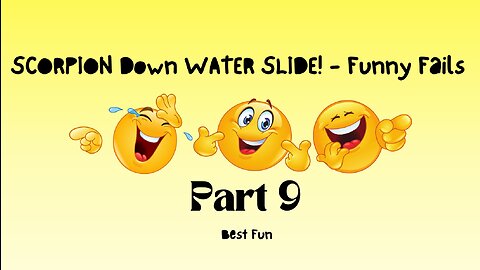 SCORPION Down WATER SLIDE! - Funny Fails Part 9