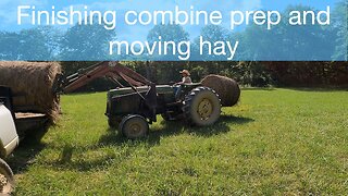 Finishing combine prep and moving hay