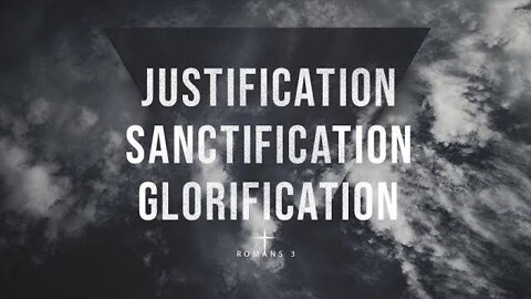 【 Justification, Sanctification, Glorification 】 Pastor Bruce Mejia