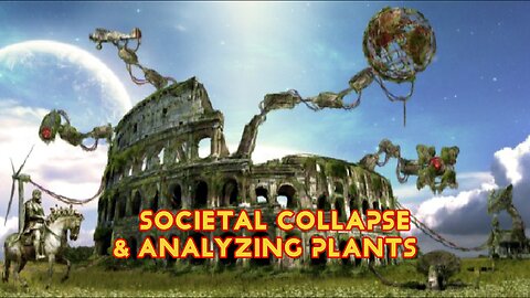 societal collapse & analyzing plants.