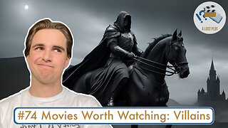 Movies Worth Watching: Creating Compelling Villains