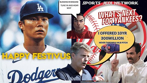 HAPPY FESTIVUS Yamamoto GOES TO HOLLYWOOD DODGERSFOR 12 YRS 325 FOR YANKEES BLESSING IN DISGUISE