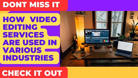 How Video Editing Services Are Used In Various Industries