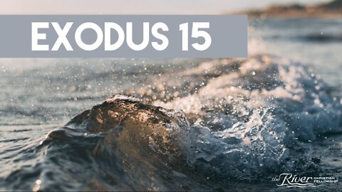 Exodus 15 - Sermon with Pastor Mike Kestler